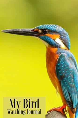 My Bird Watching Journal: Bird Watching Log Book For Birders & Bird Watchers | Diary For Birdwatchers For Birding | Dimensions: 6" X 9" | 100 Pages.
