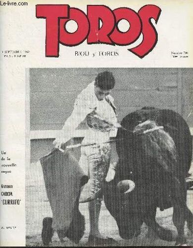 Toros - 37e Année, N°706 9 Sept. 1962 - D Aujourd Hui À Demain (Ou Du Particulier Au Général) - Notes Sur Les Toros Pitoyables De Bilbao Et Sur Le Cordobés - Manolete, Évocation Et Souvenir -(...)