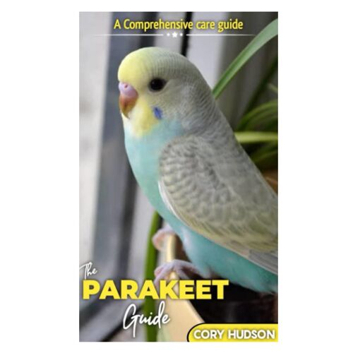 The Parakeet Guide: A Comprehensive Care Guide