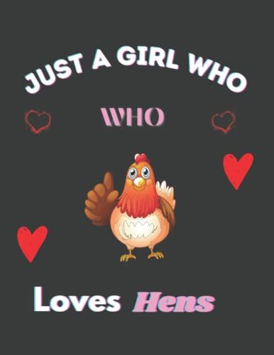 Just A Girl Who Loves Hens: Blank Paper Hens Journal Notebook, Gift Hens Lover Notebook For Girls, Journal For Girls Kids, Birthday Gift
