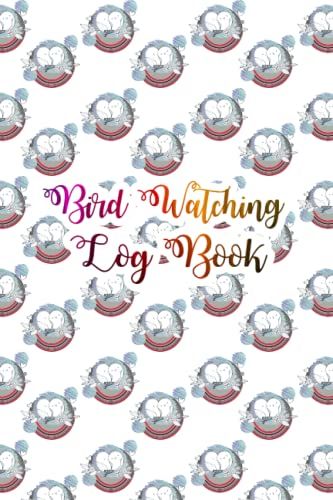 Bird Watching Log Book: Bird Watching Log Book Journal For Adults/ Beginners/Women/Funny