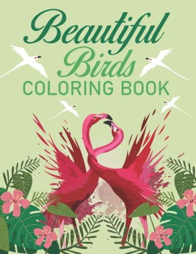 Beautiful Birds Coloring Book: Unique Illustrations For Coloring, Cute Birds Coloring Book For Toddlers, The Ultimate Birds Easy Coloring Book, Great ... Who Enjoys Birding, Bird Colour Book