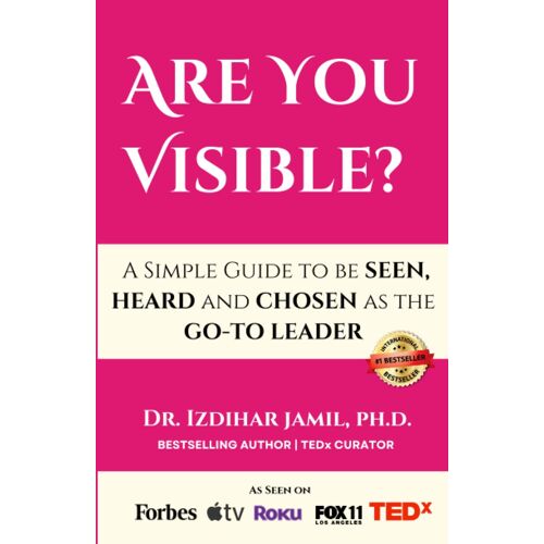 Are You Visible?: A Simple Guide On How To Be Seen, Heard, And Chosen As The Go-To Leader