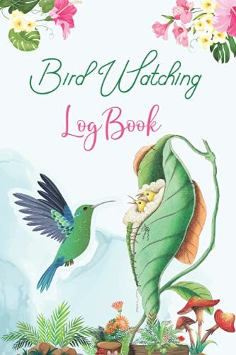 Bird Watching Logbook: Bird Watching Log Book Keep Track Bird Watching Record Bird Sightings & List Species Best Gift For Kids