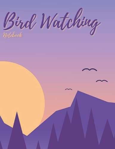 Bird Watching Notebook: Bird Watcher Gifts - Paperback Journal To Write In