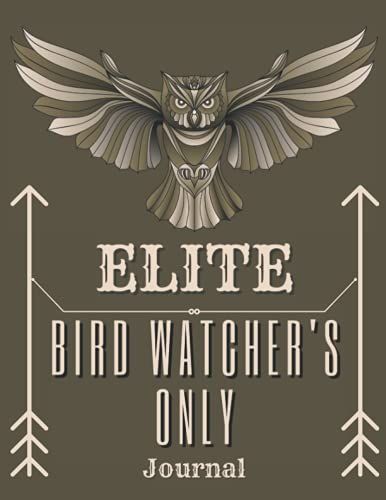 Elite Bird Watcher's Only Journal: Bird Watcher Gifts - Paperback Journal To Write In