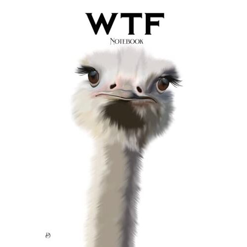 Notebook: Wtf Funny Hand Illustrated Ostrich A5 120 Page Lined Notebook/Journal/Dairy Perfect Gift For Nature/Animal/Stationary Lover