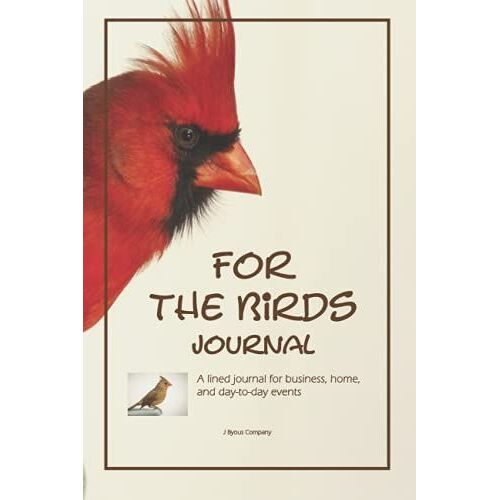For The Birds Journal: A Lined Journal For Business, Home, And Day-To-Day Events