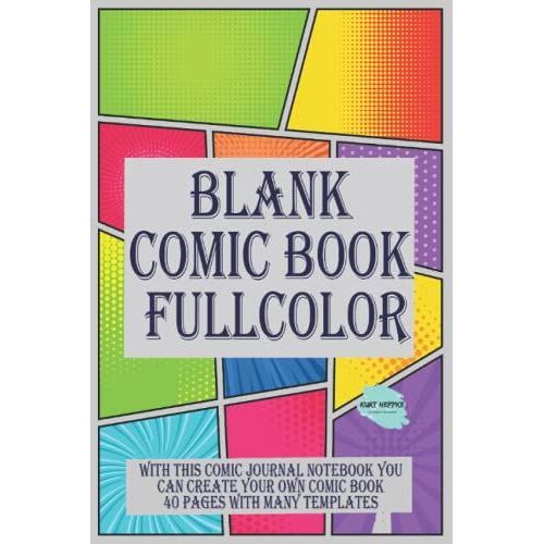 Blank Comic Book Full Color: With This Comic Journal Notebook You Can Create Your Own Comic Book 40 Pages With Many Templates