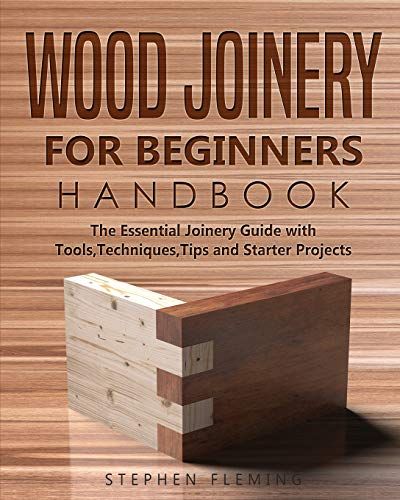 Wood Joinery For Beginners Handbook