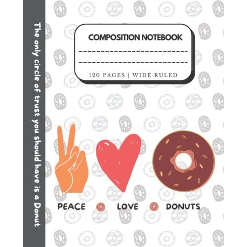 Donut Composition Notebook: Cute Donut Themed Notebook For Kids, Teens And All Donut Lovers | Wide Ruled | Quote On Cover | Perfect Gift For School Kids