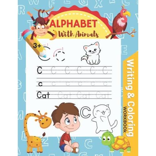 Alphabet With Animals Writing & Coloring Workbook For Kids Ages 3+: Letter Tracing & Coloring Book A Fun Practice Workbook To Learn The Alphabet For Kids, Toddlers, Preschoolers And Kindergarten Kids