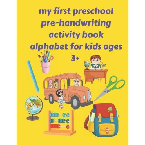 My First Preschool Pre-Handwriting Activity Book Alphabet For Kids Ages 3+: Kindergarten,Letter Tracing,Lines And Shapes Pen Control, Tracing Number Toddler Learning Activities-Size8.5x11/110pages