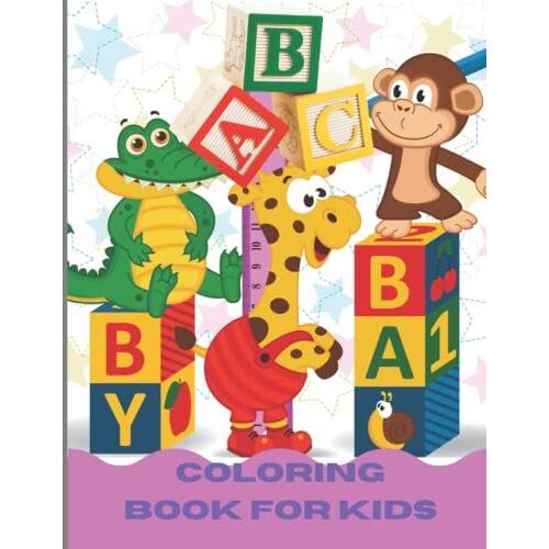Abc Coloring Book For Kids: Alphabet Coloring Book For Kindergarteners And Preschool Coloring Book For Kids Ages 2-6.