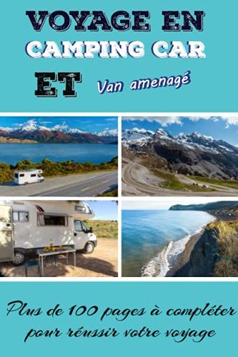 Voyage En Camping Car Et Van Aménagé: Journal De Bord Pour Préparer Et Réussir Votre Voyage En Camping-Car Ou Camion Aménagé | Cahier À Compléter Pour ... Informations Nécessaires À Votre Parcours |