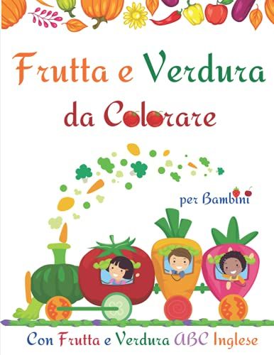Frutta E Verdura Da Colorare Per Bambini: Carino Pagine Frutta E Verdura Libro Da Colorare Per I Bambini, I Bambini Piccoli L Avere Divertimento E ... E Verdura L Incredibile Libro Di Attività