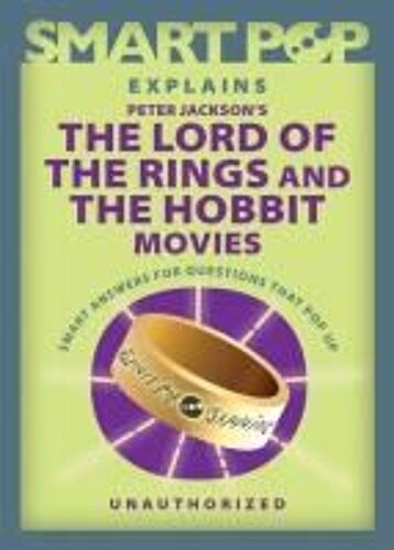Smart Pop Explains Peter Jackson's The Lord Of The Rings And The Hobbit Movies