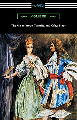 The Misanthrope, Tartuffe, And Other Plays