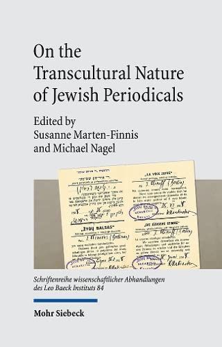 On The Transcultural Nature Of Jewish Periodicals: Interconnectivity And Entanglements: 84 (Schriftenreihe Wissenschaftlicher Abhandlungen Des Leo Baeck Instituts)