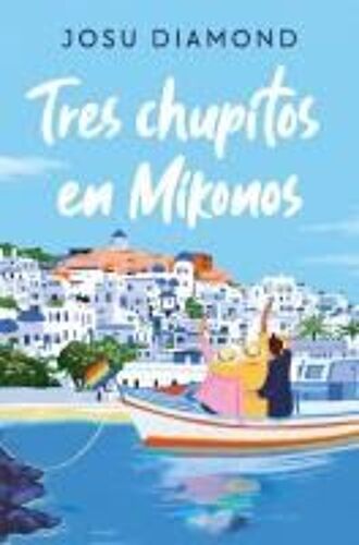 Tres Chupitos En Mikonos / Three Shots In Mikonos