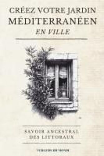 Créez Votre Jardin Méditerranéen En Ville
