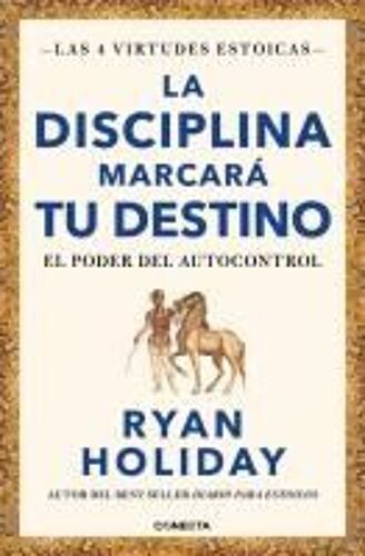 La Disciplina Marcará Tu Destino / Discipline Is Destiny: The Power Of Self-Cont Rol