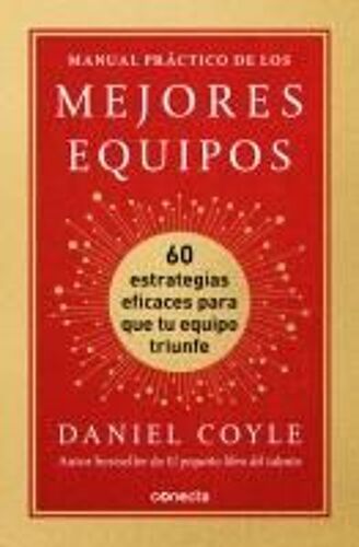 Manual Práctico De Los Mejores Equipos: 60 Estrategias Eficaces Para Que Tu Equipo Triunfe / The Culture Playbook