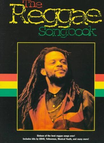 The Reggae Songbook: Sixteen Of The Best Reggae Songs Ever! Includes Hits By Ub40, Yellowman, Musical Youth, And Many More!