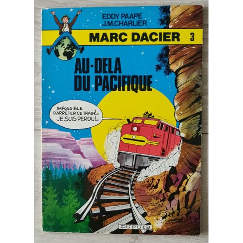 Marc Dacier ( Couleur ) T.3 " Au-Delà Du Pacifique " Eo Broché 07/1980 Dupuis Pape/Charlier.