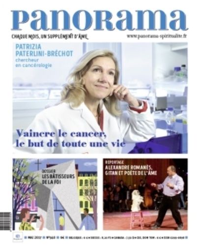 Panorama N° 540 Mai 2017 : Patrizia Paterlini-Bréchot Chercheur En Cancérologie. Alexandre Romanès, Gitan Et Poète De L'âme. Les Bâtisseurs De La Foi. 9791029603945