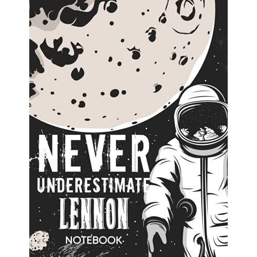 Never Underestimate Lennon Notebook: Astronaut Notebook Birthday Gift For Boys, Men With Personalized Name With Awesome Space Cover Design, 8.5x11 In ,110 Lined Pages.