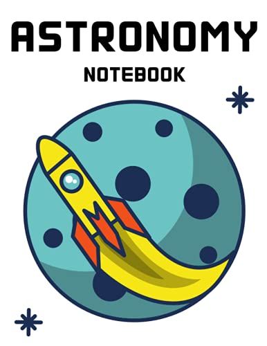 Astronomy Notebook: Astronomy Themed Wide Ruled 120 Pages Journal For Students And All Lovers Of The Stars, Galaxies, And Planets