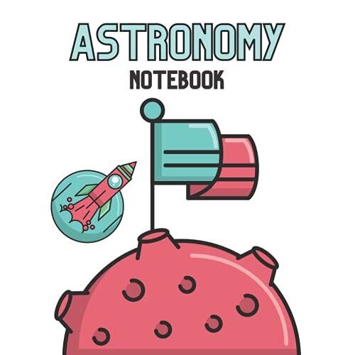 Astronomy Notebook: Astronomy Themed Wide Ruled 120 Pages Journal For Students And All Lovers Of The Stars, Galaxies, And Planets