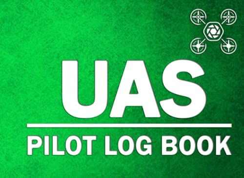 Uas Pilot Log Book: Uas Information Sheet | Maintenance Logbook | Flight Safety Checklist | Flight Logbook | Aviation Weather Sheet For Hobbyist & Professional Uav Pilots