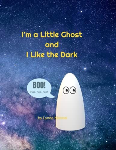 I'm A Little Ghost And I Like The Dark: A Children's Picture Book, 8.5"X11"