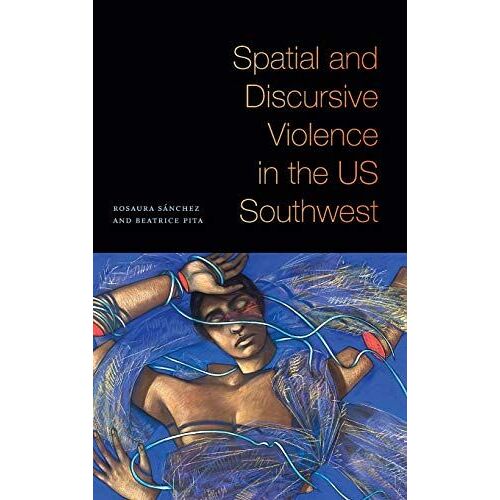 Spatial And Discursive Violence In The Us Southwest