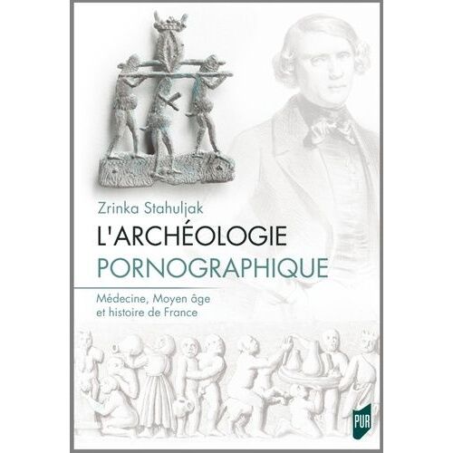 L'archéologie Pornographique - Médecine, Moyen Age Et Histoire De France