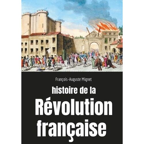 Histoire De La Révolution Française - Sociologie Des Bouleversements Sociaux Et Politiques En France De 1789 À 1814