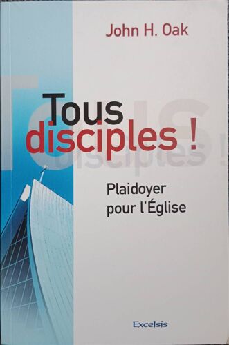 Tous Disciples ! John H. Oak