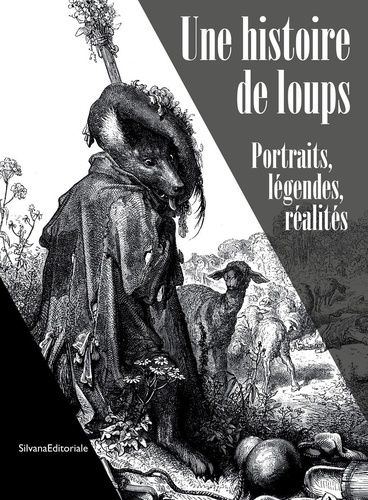 Une Histoire De Loups - Portraits, Légendes, Réalités