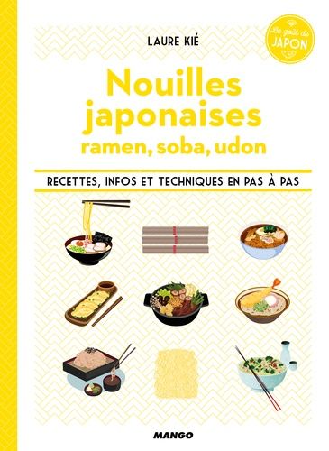 Nouilles Japonaises - Ramen, Soba, Udon - Recettes, Infos Et Techniques En Pas À Pas