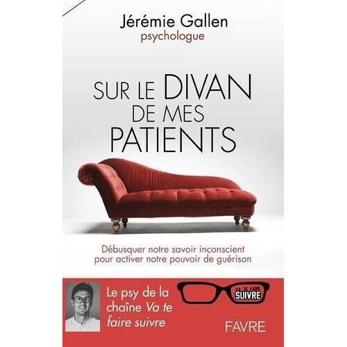 Sur Le Divan De Mes Patients - Débusquer Notre Savoir Inconscient Pour Activer Notre Pouvoir De Guérison