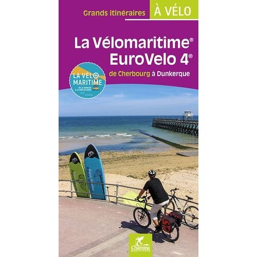 La Vélomaritime Eurovelo 4 - De Cherbourg À Dunkerque