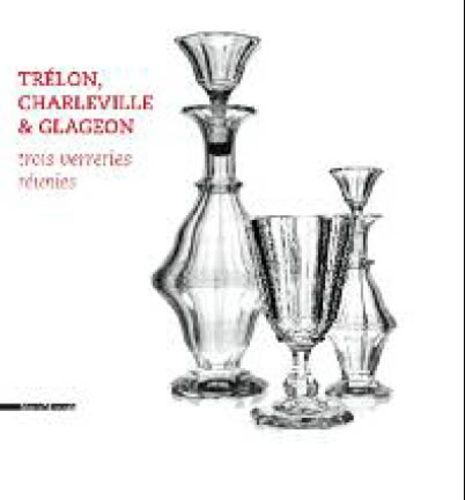Trélon, Charleville Et Glageon - Trois Verreries Réunies