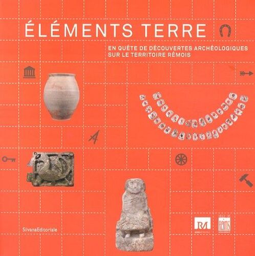 Eléments Terre - En Quête De Découvertes Archéologiques Sur Le Territoire Rémois