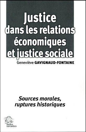 Justice Dans Les Relations Économiques Et Justice Sociale - Sources Morales, Ruptures Historiques