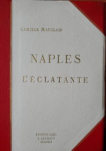 Naples L'éclatante Par Camille Mauclair - Éditions B. Arthaud Succ. De J. Rey 1928