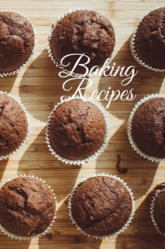 Baking Recipes: A Notebook For Your Best Cake Recipes