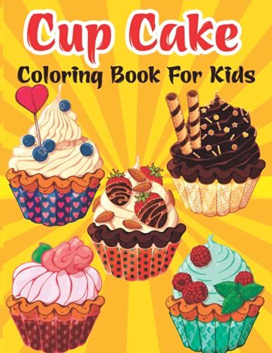 Cupcake Coloring Book For Kids: Easy And Fun Kids Cake Book With Sweet Cupcake Coloring For Toddlers And Kids