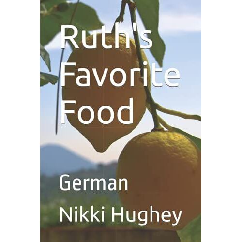 Ruth's Favorite Food: German